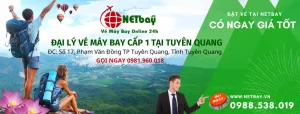 Đại Lý Vé Máy Bay tại TUYÊN QUANG – NETBAY.vn Tuyên Quang