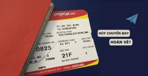 Hủy vé máy bay – Những lưu ý quan trọng khi hủy vé máy bay
