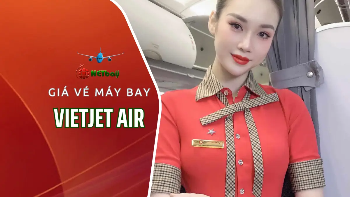 Giá vé máy bay Vietjet nhiều ưu đãi hấp dẫn  ✈️  Gọi ngay, Tư vấn miễn phí! 💸