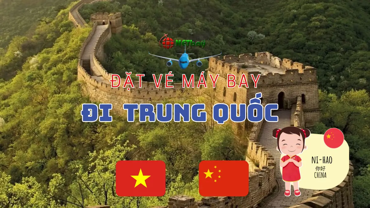 Đặt vé máy bay đi Trung Quốc – Hướng dẫn chi tiết và giá vé cập nhật mới nhất