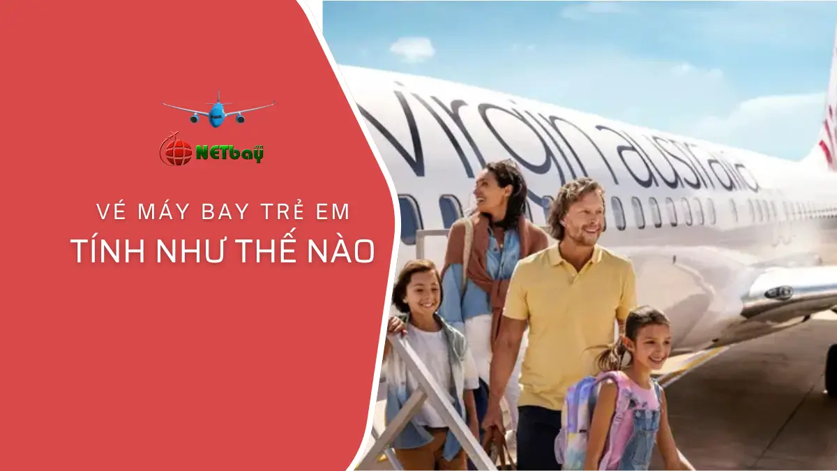 Vé máy bay trẻ em tính như thế nào