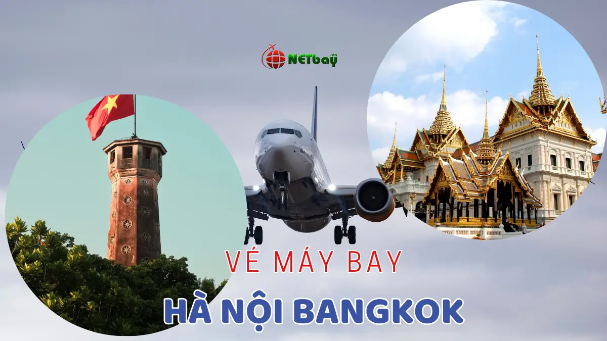 Vé máy bay Hà Nội Bangkok: Tiết kiệm, tiện lợi cho mọi hành trình